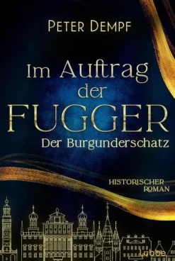 Lübbe Abenteuerromane|Historische Abenteuerromane-Im Auftrag der Fugger - Der Burgunderschatz