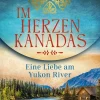 dotbooks Historische Abenteuerromane*Im Herzen Kanadas - Eine Liebe am Yukon River