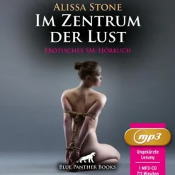 Im Zentrum der Lust | Erotik SM-Audio Story | Erotisches SM-Hörbuch MP3CD, Audio-CD, MP3*blue panther books