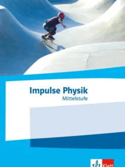 Klett Ernst /Schulbuch Nach Fächern·Physik-Impulse Physik Mittelstufe. Schulbuch Klassen 7-10 (G9) bzw. 6-9 (G8)