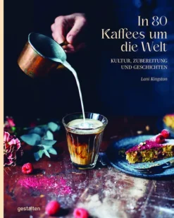Gestalten Wein & Getränke-In 80 Kaffees um die Welt
