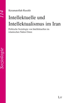 Lit Verlag Ethnologie-Intellektuelle und Intellektualismus im Iran