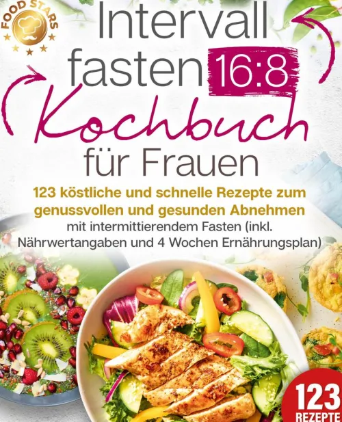 Buromusli Gesunde Ernährung*Intervallfasten 16:8 Kochbuch für Frauen: 123 köstliche und schnelle Rezepte zum genussvollen und gesunden Abnehmen mit intermittierendem Fasten (inkl. Nährwertangaben und 4 Wochen Ernährungsplan)