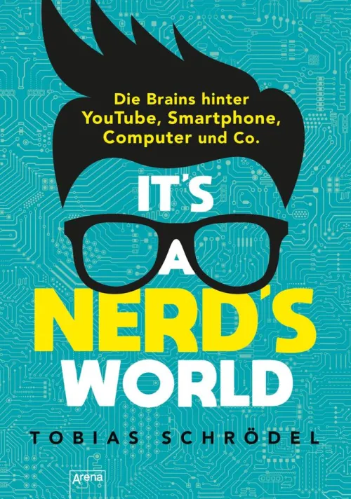 It's a Nerd's World. Die Brains hinter YouTube, Smartphone, Computer und Co.*Arena Verlag eBooks Discount