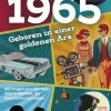 Eulogia Verlags GmbH Geburtstag-Jahrgang 1965 - Geboren in einer goldenen Ära