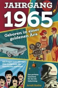 Eulogia Verlags GmbH Geburtstag-Jahrgang 1965 - Geboren in einer goldenen Ära