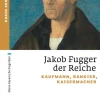 Verlag Friedrich Pustet Geschichte & Politik|Geschichte*Jakob Fugger der Reiche