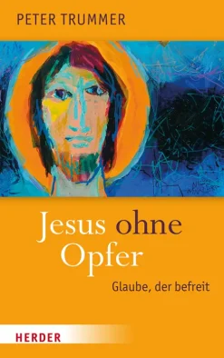 Herder Verlag GmbH Religion & Philosophie|Theologie*Jesus ohne Opfer