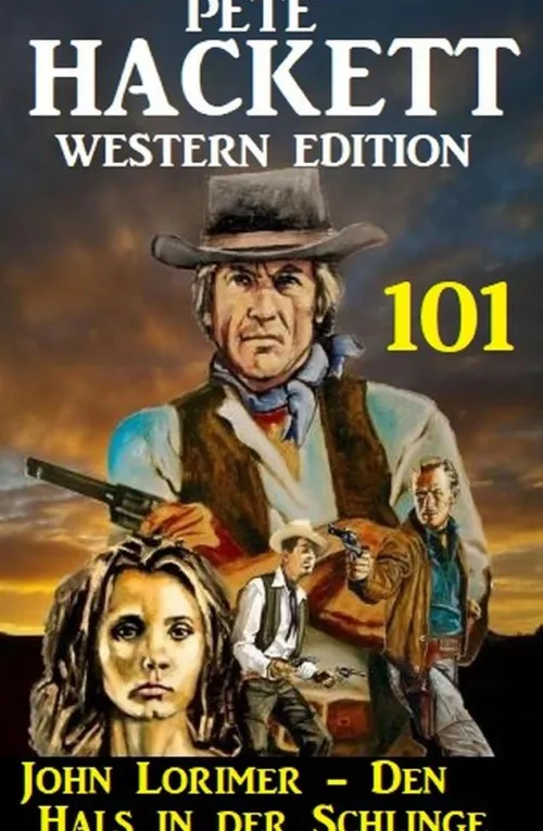 John Lorimer - Den Hals in der Schlinge: Pete Hackett Western Edition 101*Uksak E-Books Online
