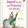 Coppenrath Nach Zielgruppen*Jugend ist aus, aber Prosecco wär noch da!