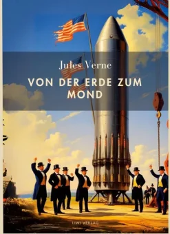 Jules Verne: Von der Erde zum Mond. Vollständige Neuausgabe*LIWI Literatur- und Wissenschaftsverlag Sale