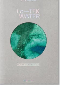 Taschen GmbH Architektur & Wohnen-Julia Watson. Lo-TEK. Water. A Field Guide for TEKnology