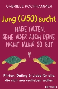 Heyne Taschenbuch Beziehungen & Sexualität-Jung (Ü50) sucht - Habe Falten, sehe aber auch deine nicht mehr so gut