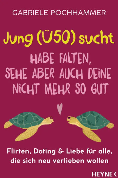 Heyne Taschenbuch Beziehungen & Sexualität-Jung (Ü50) sucht - Habe Falten, sehe aber auch deine nicht mehr so gut
