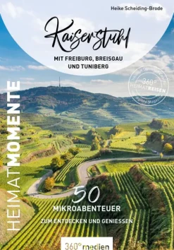 360° medien mettmann Hotel- & Restaurantführer*Kaiserstuhl mit Freiburg, Breisgau und Tuniberg - HeimatMomente