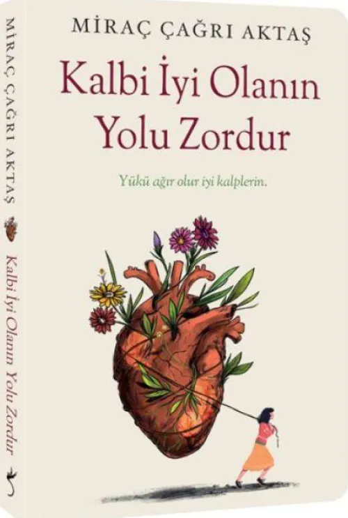 Kalbi Iyi Olanin Yolu Zordur - Yükü agir olur iyi kalplerin*Indigo Kitap Discount