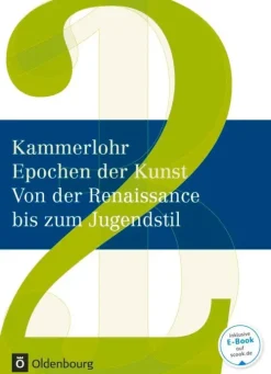 Oldenbourg Schulbuchverl. Nach Fächern·Musik|Nach Fächern·Kunst*Kammerlohr - Epochen der Kunst Neu 02: Von der Renaissance bis zum Jugendstil