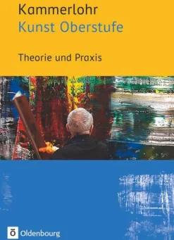 Kammerlohr - Kunst Oberstufe. Theorie und Praxis*Oldenbourg Schulbuchverl. Best
