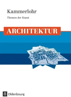 Oldenbourg Schulbuchverl. Nach Fächern·Kunst*Kammerlohr - Themen der Kunst. Architektur