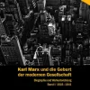 Schmetterling Verlag GmbH Politik & Arbeit-Karl Marx und die Geburt der modernen Gesellschaft Bd. 1, 1818 bis 1841