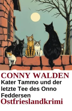 Kater Tammo und der letzte Tee des Onno Feddersen: Ostfrieslandkrimi*Uksak E-Books Hot