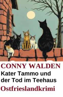Uksak E-Books Cosy Crime*Kater Tammo und der Tod im Teehaus: Ostfrieslandkrimi