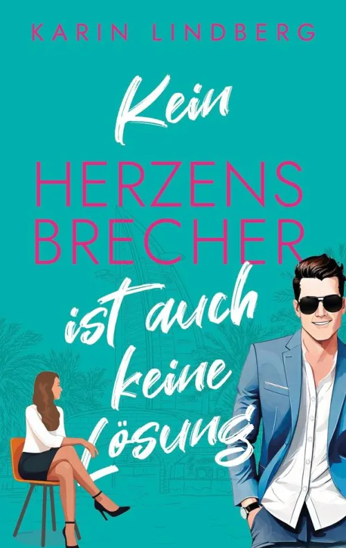 Karin Lindberg Liebesromane|Enemies To Lovers-Kein Herzensbrecher ist auch keine Lösung