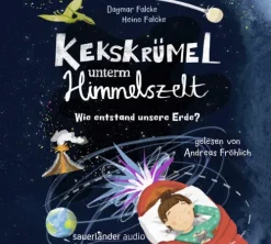 Argon Sauerländer Audio Kinder- & Jugendbücher·Wissen & Sachbücher*Kekskrümel unterm Himmelszelt. Wie entstand unsere Erde?