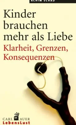 Kinder brauchen mehr als Liebe*Auer-System-Verlag, Carl Online