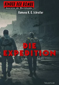 Twilight-Line Verlag Nahe Zukunft|Apokalypse / Postapokalypse*Kinder der Bombe: Die Expedition