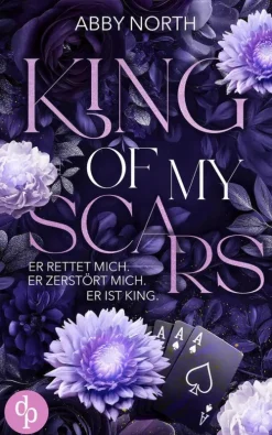 dp DIGITAL PUBLISHERS GmbH Romantic Suspense|Dark Romance-King of My Scars - Er rettet mich. Er zerstört mich. Er ist King. | Eine leidenschaftliche Romantic Suspense