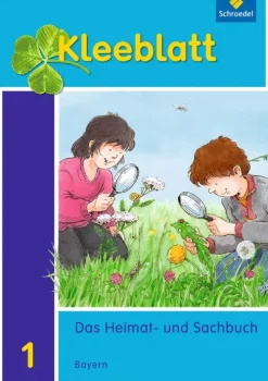 Schroedel Verlag GmbH Nach Fächern·Erdkunde*Kleeblatt. Kleeblatt. Das Heimat- und Sachbuch 1. Schulbuch. Bayern
