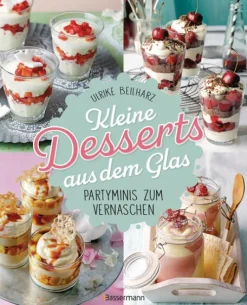 Bassermann, Edition Desserts*Kleine Desserts aus dem Glas. Partyminis zum Vernaschen.