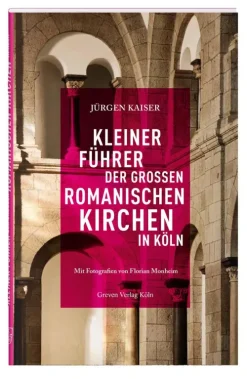 Greven Verlag Architektur-Kleiner Führer der großen romanischen Kirchen in Köln