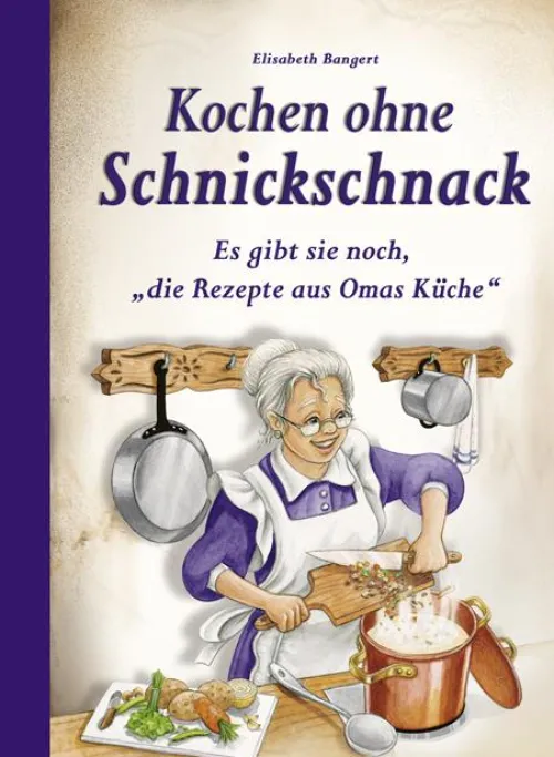 Edition XXL GmbH Grundkochbücher & Lexika-Kochen ohne Schnickschnack