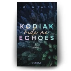 Kodiak Echoes - Hide me*Piper Verlag GmbH Online