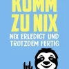 FISCHER Taschenbuch Humor-Komm zu nix - Nix erledigt und trotzdem fertig