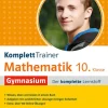 Klett Lerntraining Abi Trainer·Mathematik*KomplettTrainer Gymnasium Mathematik 10. Klasse
