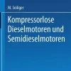 Springer Berlin Heidelberg Naturwissenschaften & Technik*Kompressorlose Dieselmotoren und Semidieselmotoren