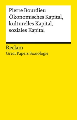 Ökonomisches Kapital, kulturelles Kapital, soziales Kapital*Reclam Philipp Jun. Hot
