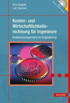 Kosten- und Wirtschaftlichkeitsrechnung für Ingenieure*Hanser Fachbuchverlag