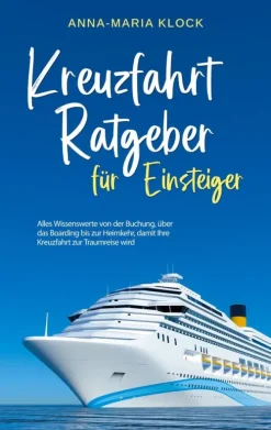 BoD - Books on Demand Reiseführer-Kreuzfahrt Ratgeber für Einsteiger: Alles Wissenswerte von der Buchung, über das Boarding bis zur Heimkehr, damit Ihre Kreuzfahrt zur Traumreise wird