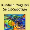 Kundalini Yoga bei Selbst-Sabotage*BookRix