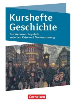 Cornelsen Verlag GmbH Nach Fächern·Geschichte*Kurshefte Geschichte. Die Weimarer Republik zwischen Krise und Modernisierung. Schülerbuch - Niedersachsen