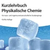 Wiley-VCH GmbH Chemie*Kurzlehrbuch Physikalische Chemie: für natur- und ingenieurwissenschaftliche Studiengänge