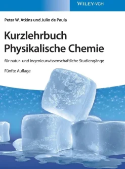 Wiley-VCH GmbH Chemie*Kurzlehrbuch Physikalische Chemie: für natur- und ingenieurwissenschaftliche Studiengänge