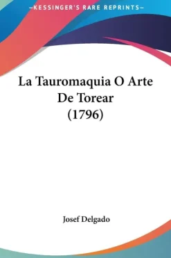 La Tauromaquia O Arte De Torear (1796)*Kessinger Publishing, LLC Best