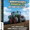 Landwirtschaftssimulator 22 - Der inoffizielle Guide*BILDNER Verlag Online
