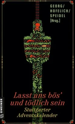 Gmeiner Verlag Kurzgeschichten & Anthologien*Lasst uns bös' und tödlich sein