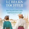 Lübecks Töchter. Der Traum von Liebe und Gemeinschaft*Knaur eBook Outlet